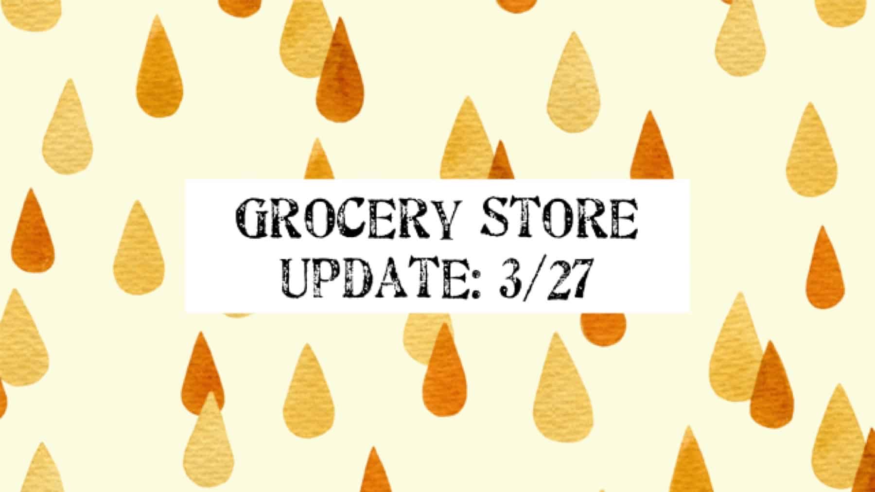 Grocery Store Update for 3/27